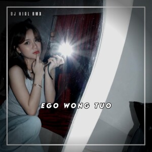 Dengarkan lagu Ego Wong Tuo nyanyian Dj Nial Rmx dengan lirik