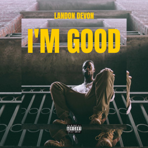 Dengarkan lagu I'm Good (Explicit) nyanyian Landon Devon dengan lirik
