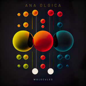 ดาวน์โหลดและฟังเพลง Molecules พร้อมเนื้อเพลงจาก Ana Olgica