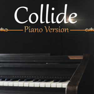 Listen to Collide (Tribute To Rachel Platten) (Piano Version) song with lyrics from Collide