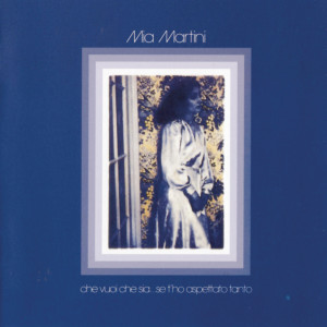 Mia Martini的專輯Che vuoi che sia...se t'ho aspettato tanto (2025 Remaster)