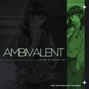 Album Ambivalent ( The apothecary diaries Opening 2 ) oleh Binou SZ