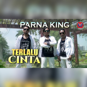 อัลบัม Terlalu Cinta ศิลปิน Parna King