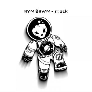 Listen to Stuck song with lyrics from RYN BRWN