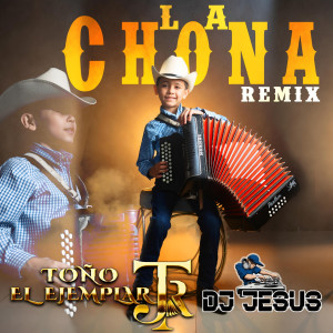 收聽Toño El Ejemplar Jr的La Chona (Remix)歌詞歌曲