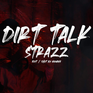 Strazz的專輯Dirt Talk (Explicit)