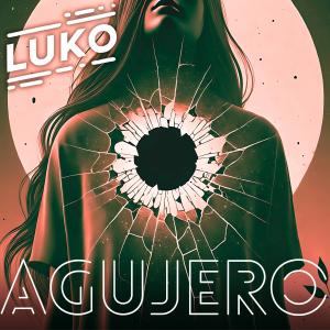 收聽Luko的Agujero歌詞歌曲
