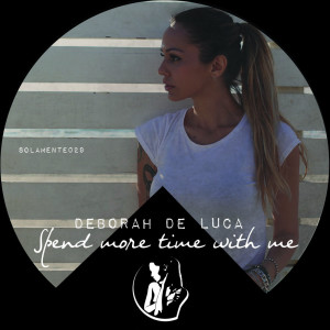 收聽Deborah de Luca的Spend More Time With Me歌詞歌曲