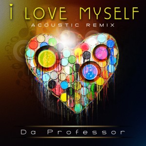 Dengarkan lagu I Love Myself (Acoustic Remix) nyanyian Da Professor dengan lirik