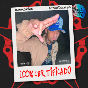 收聽Malokero Anônimo的100% Certificado歌詞歌曲