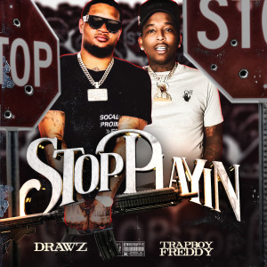 Listen to Stop Playin (Explicit) song with lyrics from Drawz