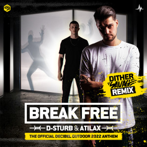 Dengarkan Break Free (Official Decibel Outdoor Anthem 2022) (Dither Savage Remix) lagu dari D-Sturb dengan lirik