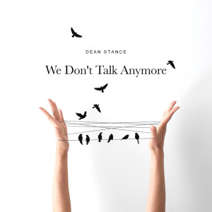 Dengarkan lagu We Don't Talk Anymore nyanyian Dean Stance dengan lirik