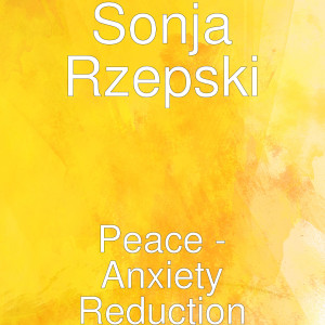 Listen to Peace (Anxiety Reduction) song with lyrics from Sonja Rzepski