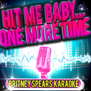 American Pop Princess的專輯Hit Me Baby...One More Time - Britney Spears Karaoke