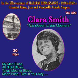 Clara Smith的專輯In the Effervescence of Harlem Renaissance - 1920S-1930S: Classical Blues, Jazz & Vaudeville Female Singers Collection - 20 Vol. (Vol. 9/20: Clara Smith "The Quenn of the Moaners" Mean Papa Turn in Your Key)