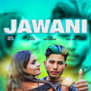 Listen to Jawani song with lyrics from Shiva Bhardwaj