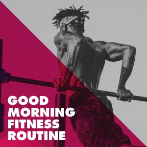 Album Good Morning Fitness Routine from Running Music Workout