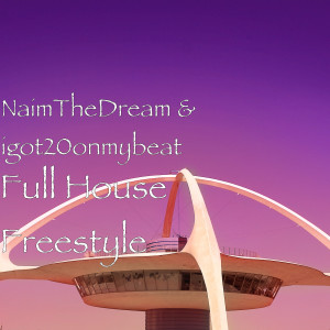Listen to Full House (Freestyle) (Explicit) song with lyrics from NaimTheDream