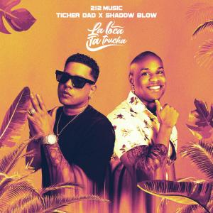 ดาวน์โหลดและฟังเพลง La Loca Ta Trucha (feat. Shadow Blow & 212MUSIC) พร้อมเนื้อเพลงจาก Ticher Dad