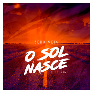 Album O Sol Nasce (Explicit) oleh Zero Meia