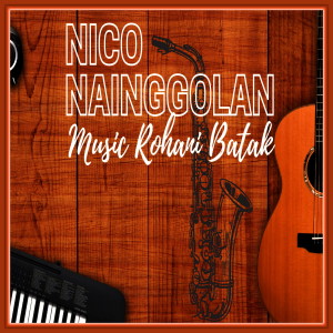 Nico Nainggolan的專輯Nico Nainggolan Music Rohani Batak
