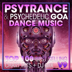 Psytrance Network的專輯Psy Trance & Psychedelic Goa Dance Music Top 100 Best Selling Chart Hits + DJ Mix V9
