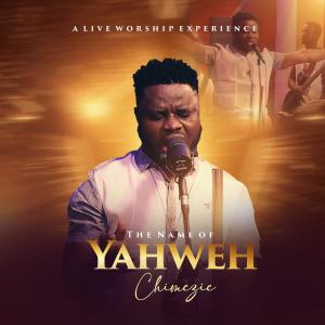 Dengarkan lagu The Name of YAHWEH nyanyian Chimezie dengan lirik