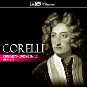 Gennadi Cherkasov的專輯Corelli Concerto Grosso No. 12 Op. 6: 1-5
