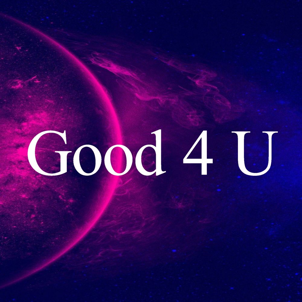 Good 4 U