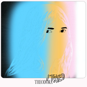 Dengarkan I Tried lagu dari Theodora dengan lirik