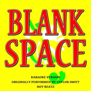收聽Hot Beatz的Blank Space (Originally Performed by Taylor Swift)(Lyric Version)歌詞歌曲