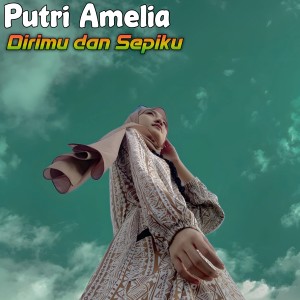 Listen to Dirimu dan Sepiku song with lyrics from Putri Amelia