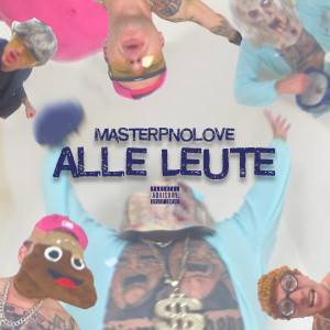Album Alle Leute (Explicit) from Masterpnolove