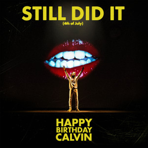 Album Still Did It (4th of July) (Explicit) from HappyBirthdayCalvin
