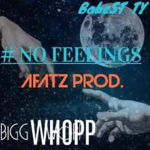 ดาวน์โหลดและฟังเพลง No feeling's (feat. Biggwhopp & Fatzthaman) (Explicit) พร้อมเนื้อเพลงจาก BabeST Ty