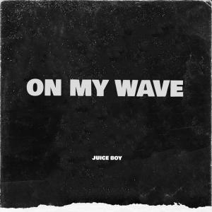 收聽Juice Boy的ON MY WAVE (Explicit)歌詞歌曲