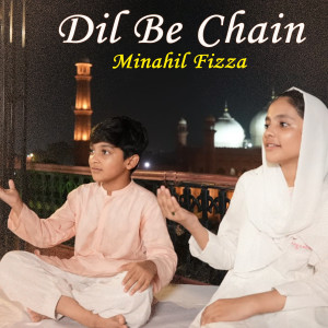 Listen to Dil Be Chain song with lyrics from Minahil Fizza