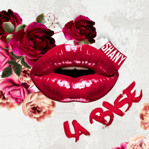 Listen to La bise (Explicit) song with lyrics from Shany