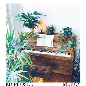 ดาวน์โหลดและฟังเพลง Mercy (Explicit) พร้อมเนื้อเพลงจาก Ed Prosek
