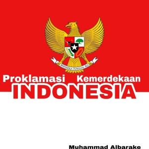 Proklamasi Kemerdekaan Indonesia dari Muhammad Albarake