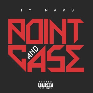 收聽Ty Naps的Point and Case (Explicit)歌詞歌曲