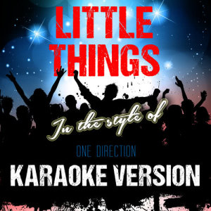 ดาวน์โหลดและฟังเพลง Little Things (In the Style of One Direction) [Karaoke Version] (Karaoke Version) พร้อมเนื้อเพลงจาก Ameritz Tracks Planet