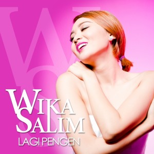 收聽Wika Salim的Lagi Pengen歌詞歌曲
