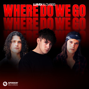 收聽LUM!X的Where Do We Go歌詞歌曲