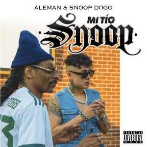 ดาวน์โหลดและฟังเพลง Mi Tío Snoop (Explicit) พร้อมเนื้อเพลงจาก Alemán