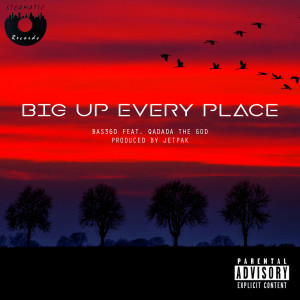 Listen to Big up Every Place song with lyrics from Bas360