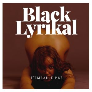 Dengarkan lagu T'emballe Pas (Explicit) nyanyian BLACK LYRIKAL dengan lirik