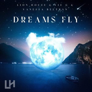 收聽LION HOUSE的Dreams Fly歌詞歌曲
