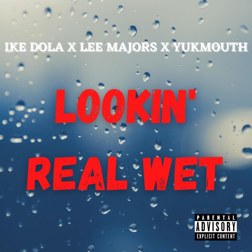 Lookin' Real Wet (feat. Lee Majors, Yukmouth, Luniz & Traxamillion) (Explicit)
